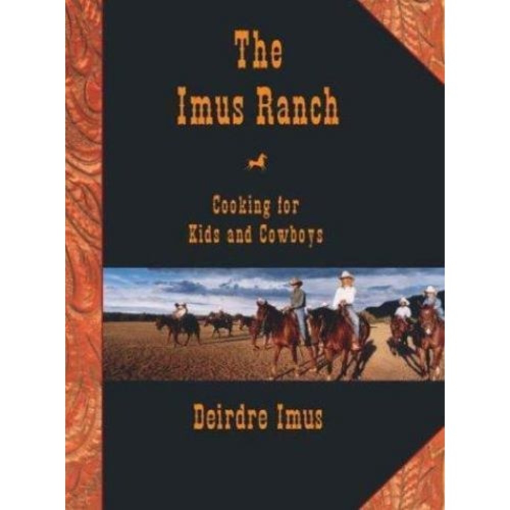 Imus Ranch : Cooking for Kids and Cowboys by Deirdre Imus (2004, Hardcover)